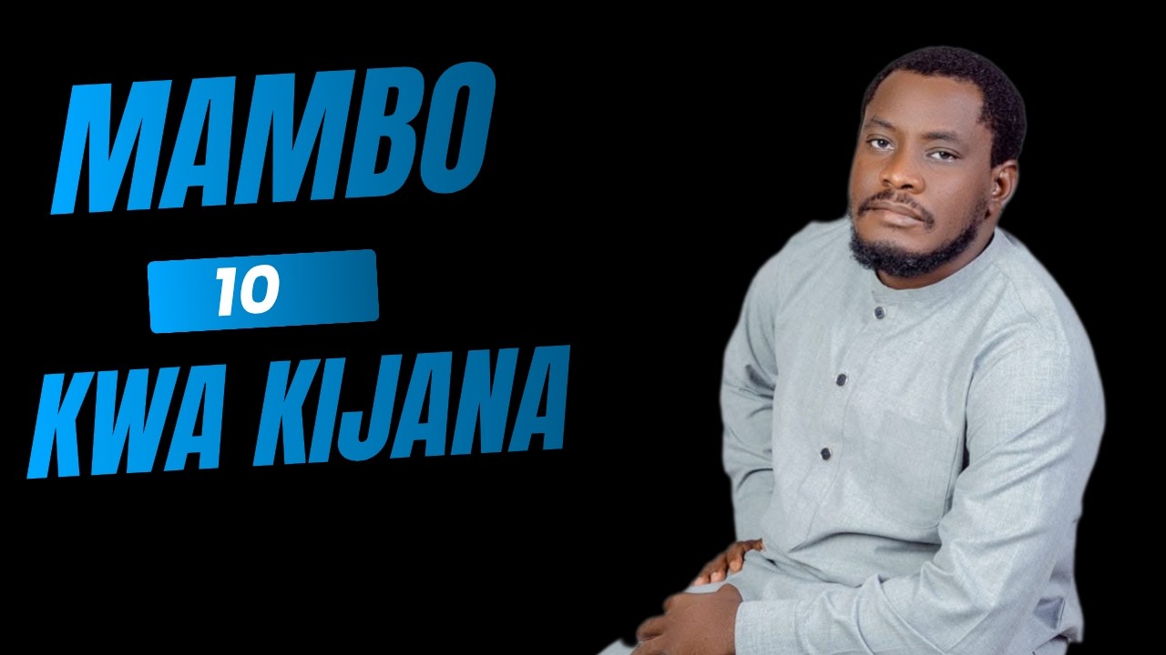 MAMBO 10 KWA KIJANA ANAYE MTAFUTA MUNGU