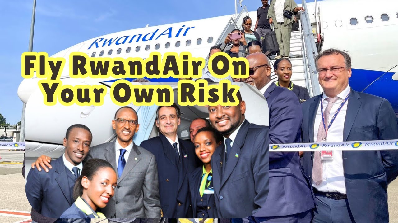 Fly RwandAir On Your Own Risk! Don't Visit Rwanda