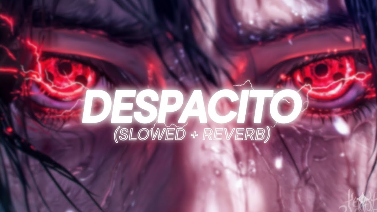Despacito - {Slowed + Reverb}