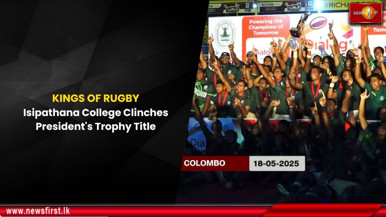 KINGS OF RUGBY: Isipathana College Clinches President's Trophy Title