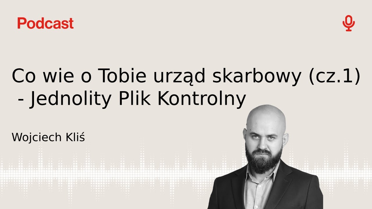 Co wie o Tobie urząd skarbowy (cz.1) - Jednolity Plik Kontrolny