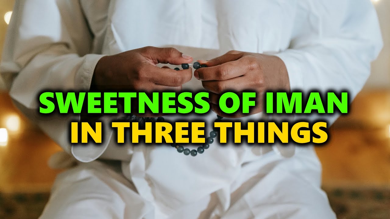 Sweetness of Iman in Three Things