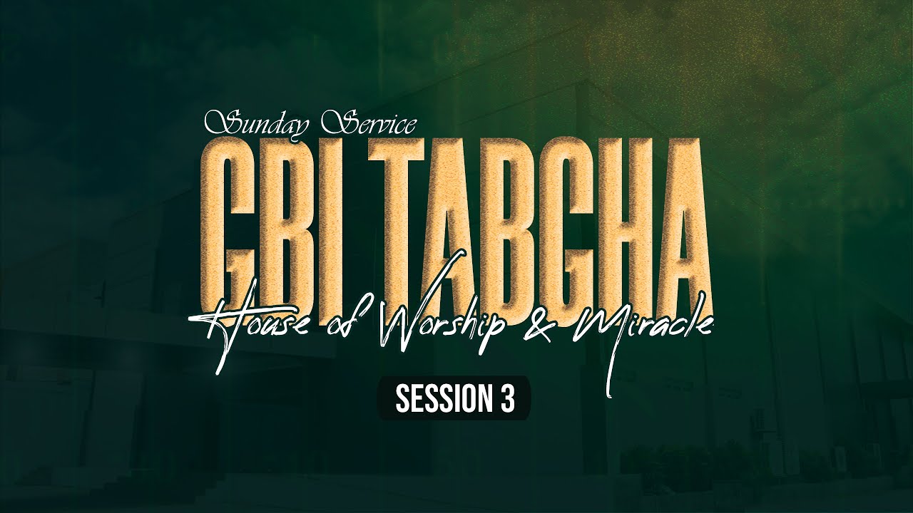 IBADAH RAYA GBI TABGHA HOUSE OF WORSHIP AND MIRACLE | 08 FEBRUARI 2026 | 11.30 WIB | SESI III