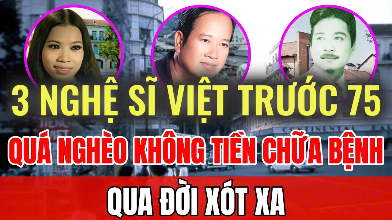 3 nghệ sĩ Việt QUA ĐỜI vì nghèo khó không ai giúp đỡ, biết tường tận mà xót xa | Sài Gòn xa Nhớ
