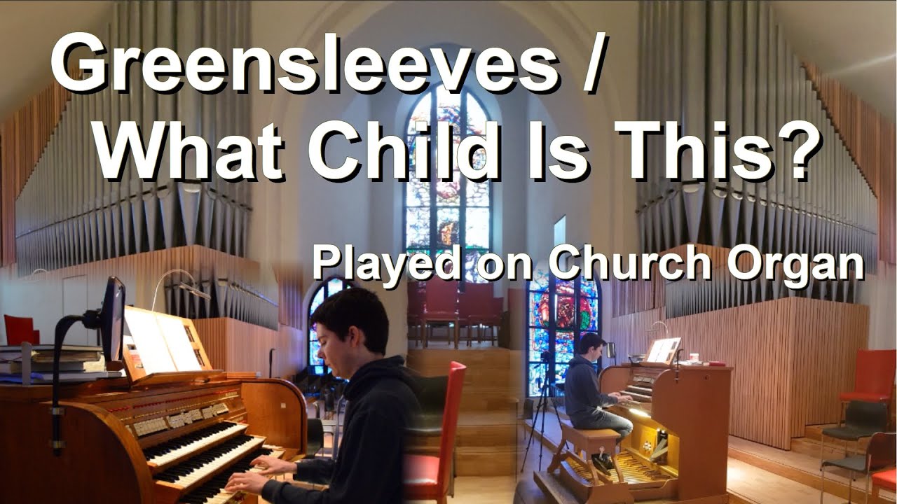 Greensleeves (church organ ) - What Child is this? (with lyrics) - Orgel Cover