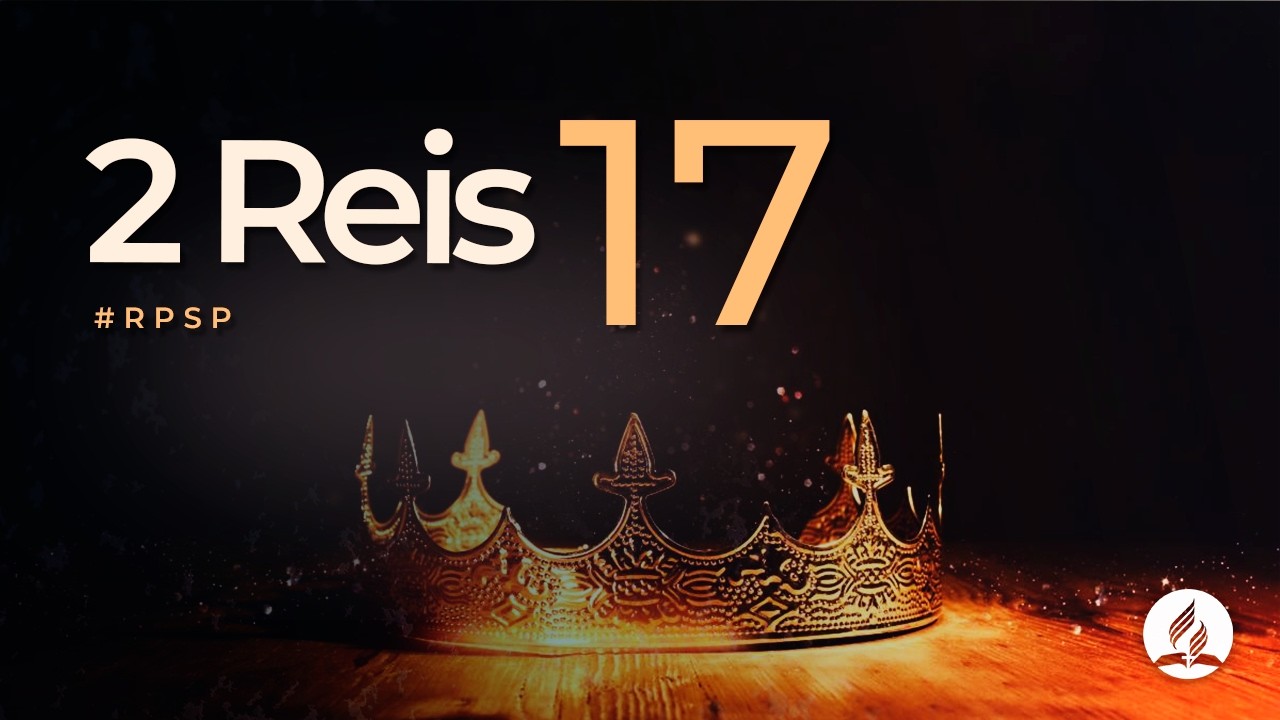 2 Reis 17 - Reavivados Por Sua Palavra | #RPSP