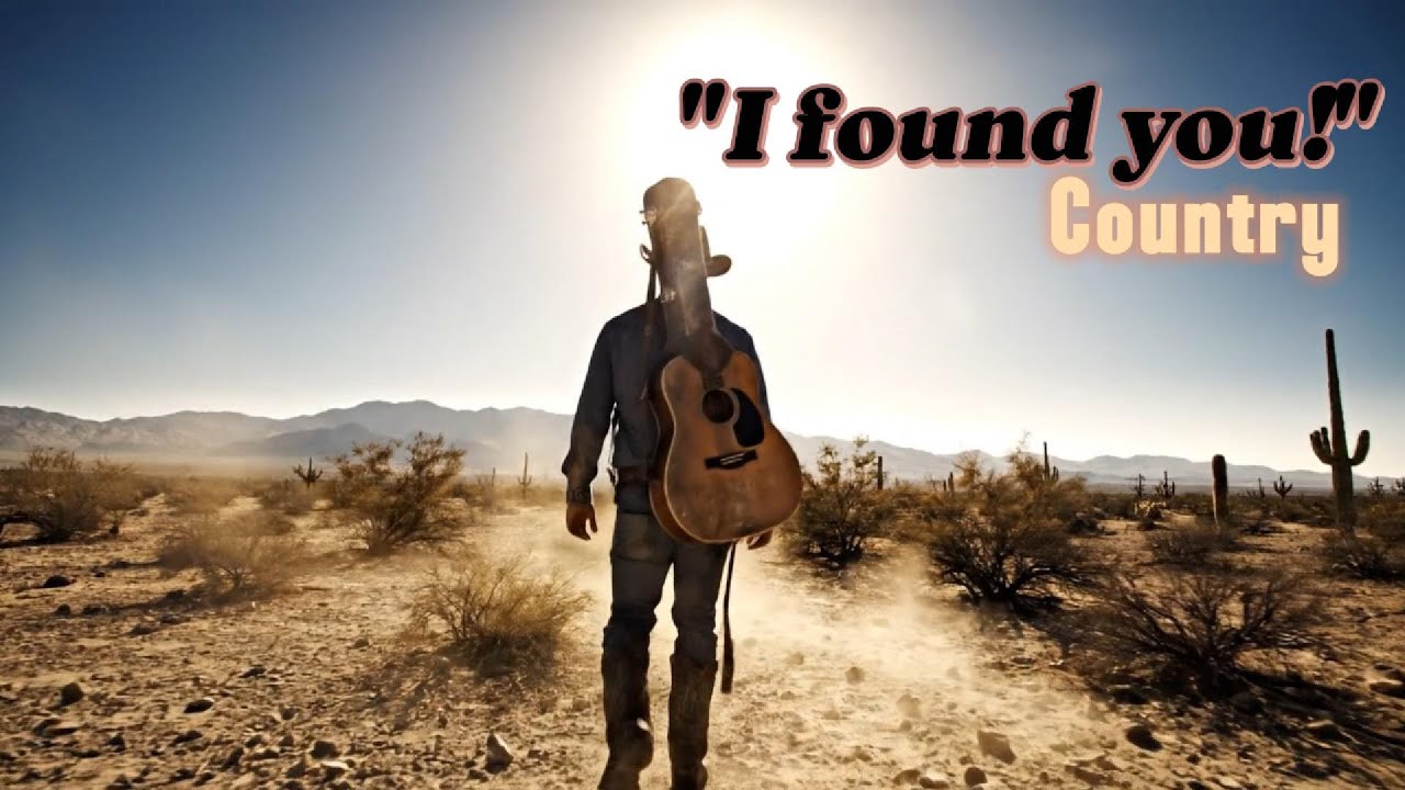 COUNTRY - I found you