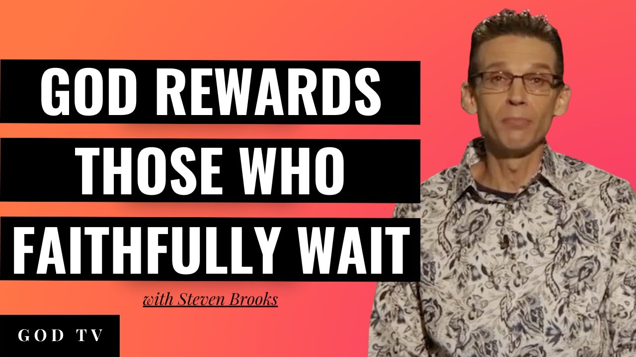 God Rewards Those Who Faithfully Wait | Steven Brooks