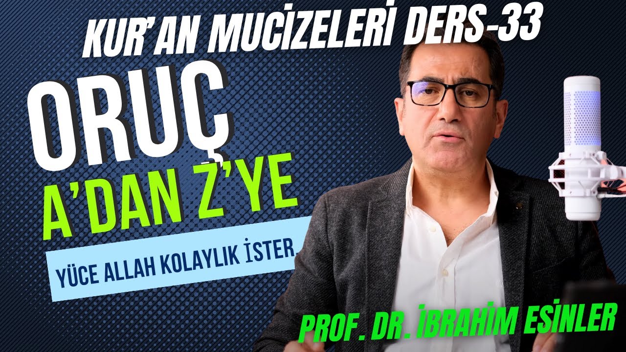 Kur&rsquo;an&rsquo;ın bilimsel mucizeleri; ders-33; A'da Z'ye oru&ccedil;. Kur'an'a g&ouml;re oru&ccedil; konusu.