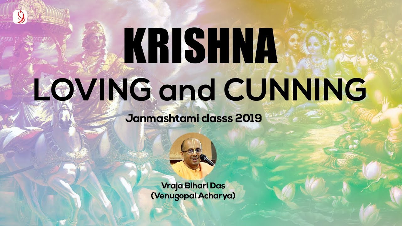 KRISHNA - LOVING and CUNNING (Hindi) | Janmashtami Class - 1, 2019 | Vraja Bihari Das