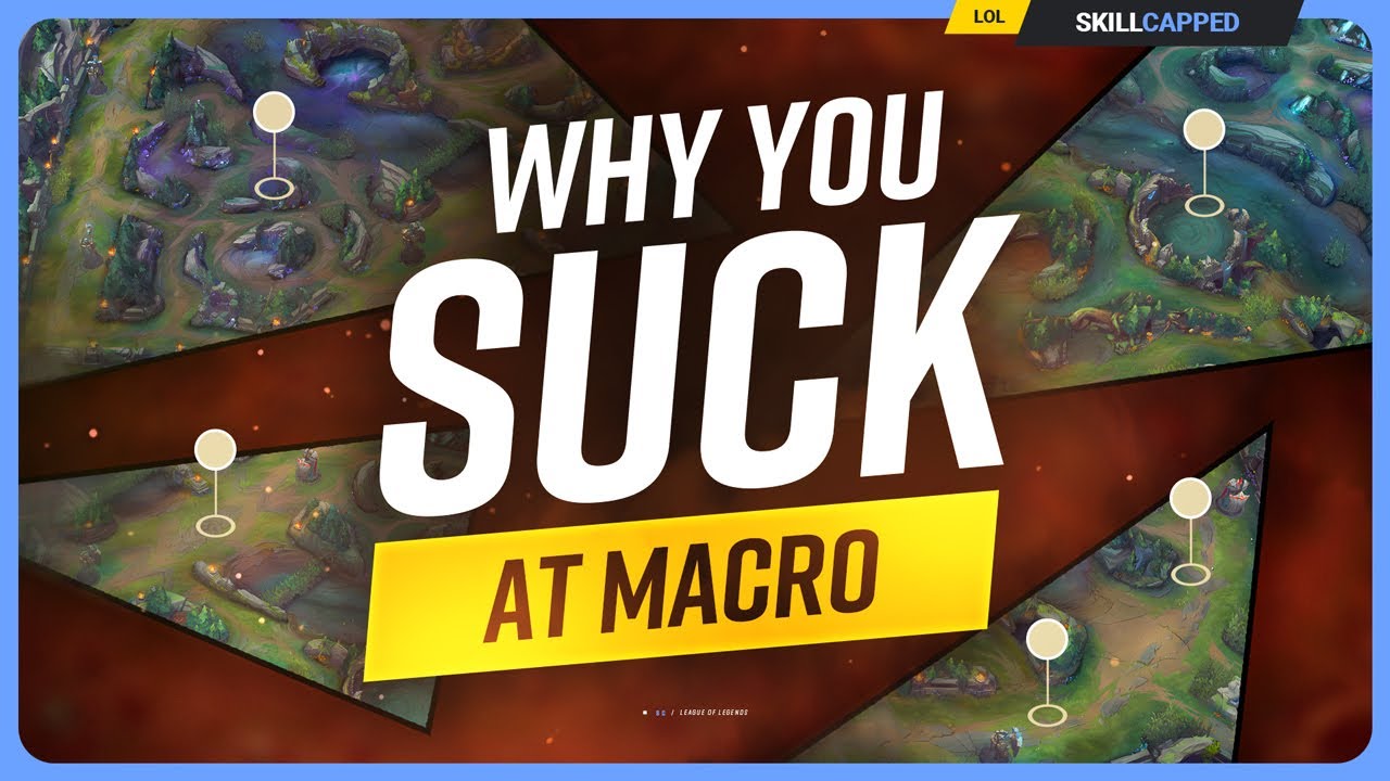 Why YOU SUCK at MACRO (And How to Fix It) - League of Legends