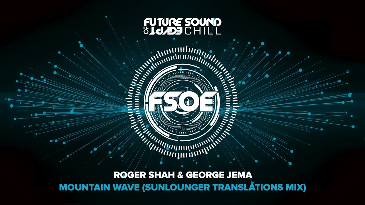 Roger Shah & George Jema - Mountain Wave (Sunlounger Translations Mix)