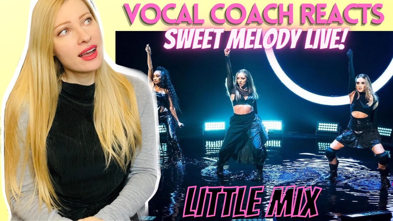 Vocal Coach Reacts: LITTLE MIX 'Sweet Melody' Live!