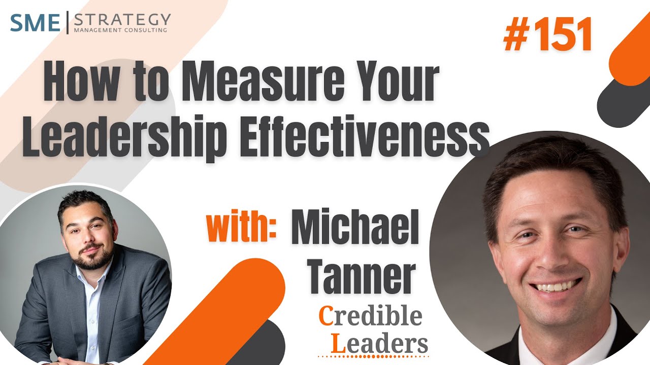How to Measure Your Leadership Effectiveness w/Michael Tanner Ep.151