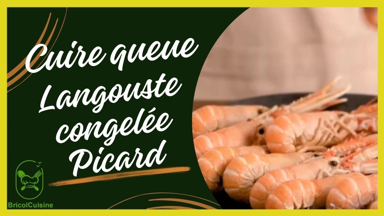 Comment cuire queue de langouste congel&eacute;e picard