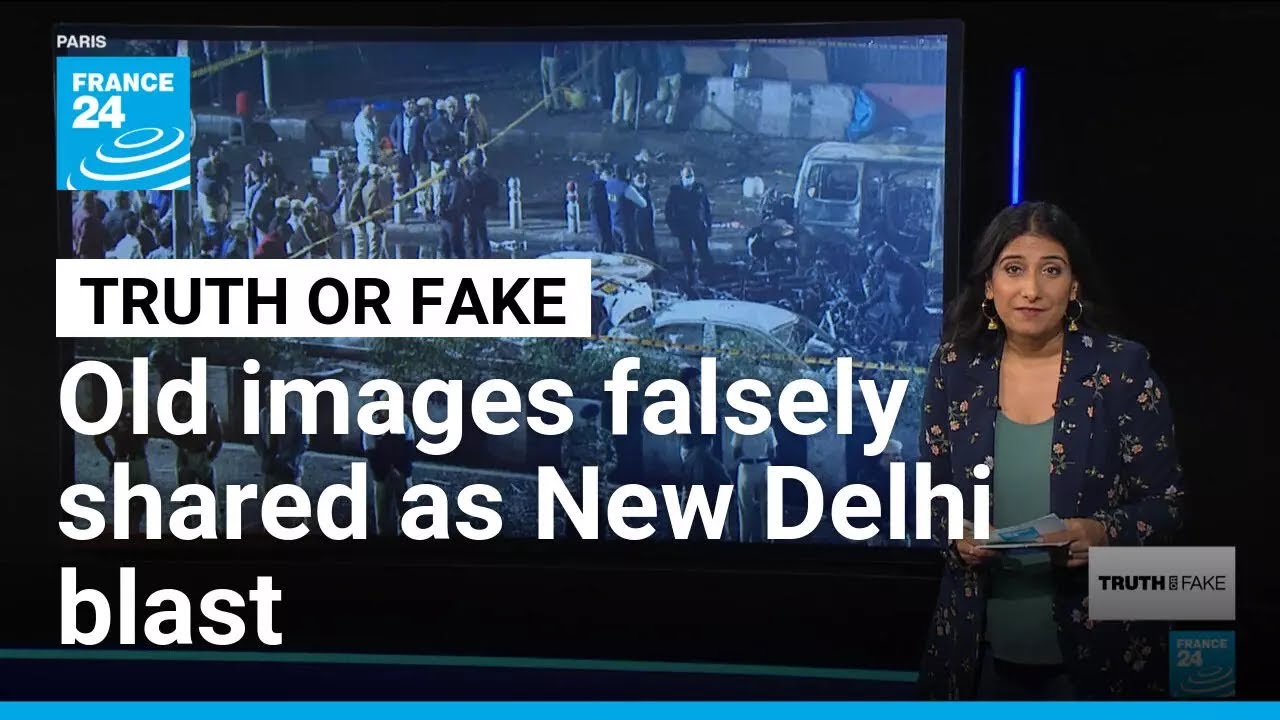 New Delhi explosion: Old, out-of-context images mislead online &bull; FRANCE 24 English