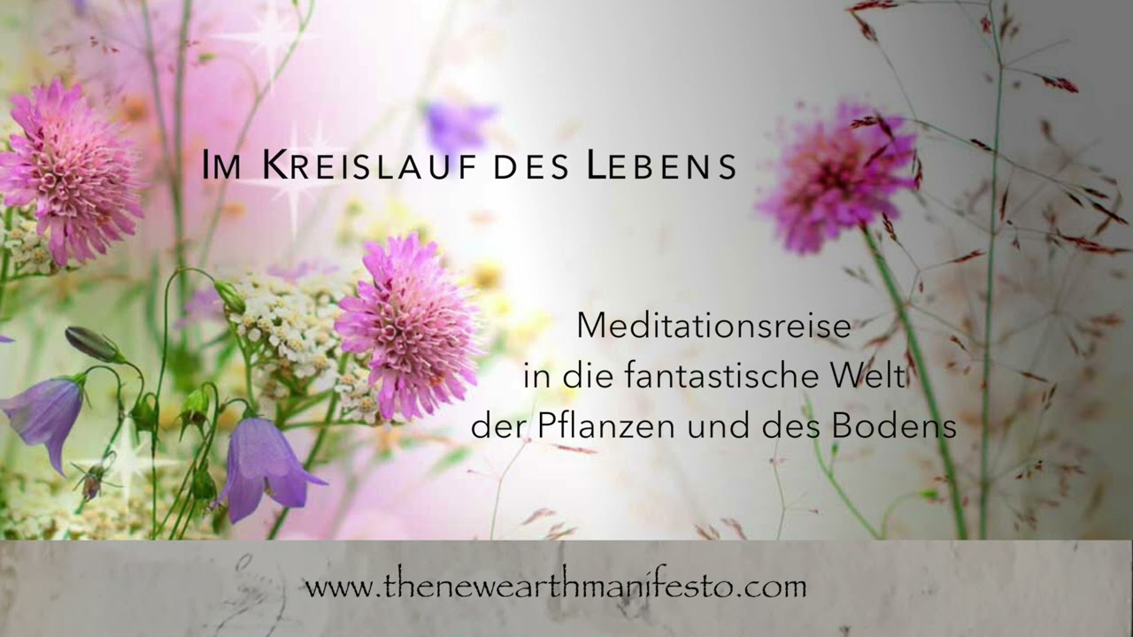 IM KREISLAUF DES LEBENS - eine meditative Reise in die fantastische Welt der Pflanzen und des Humus