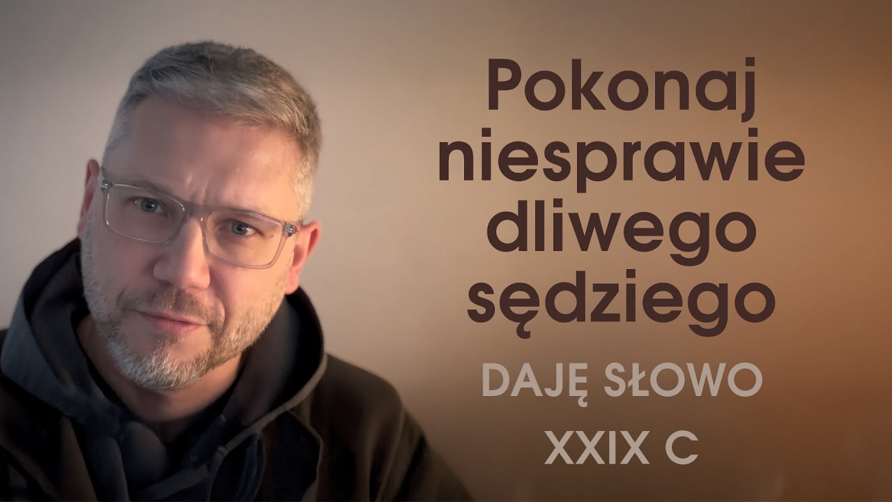 Pokonaj niesprawiedliwego sędziego: Daję Słowo XXIX niedziela C - 19 X 2025