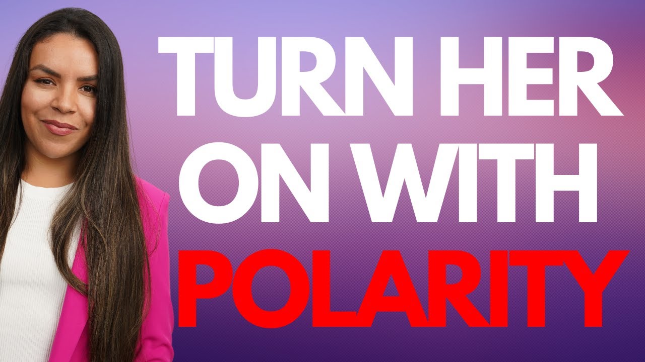 The Power Of Polarity To Attract Women (Create 