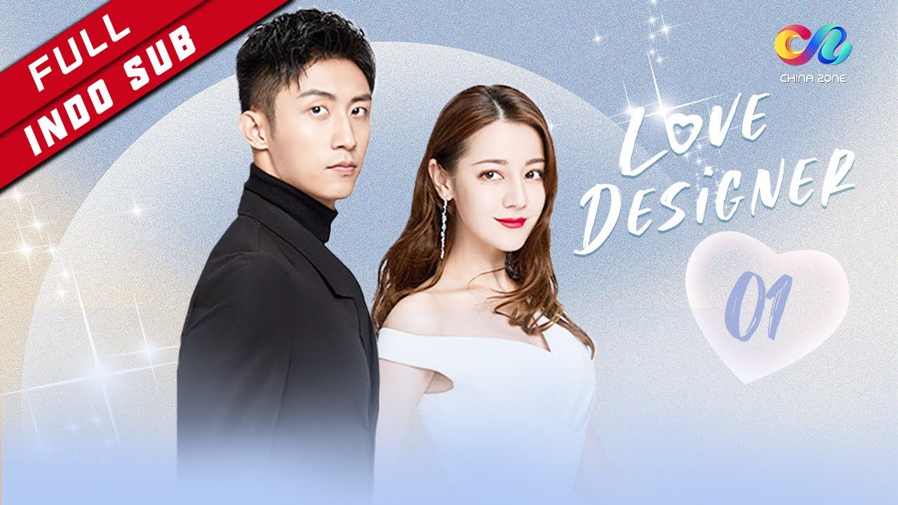 Love Designer【INDO SUB】EP1 Pengkhianat Cinta （Dilraba、Johnny Huang）