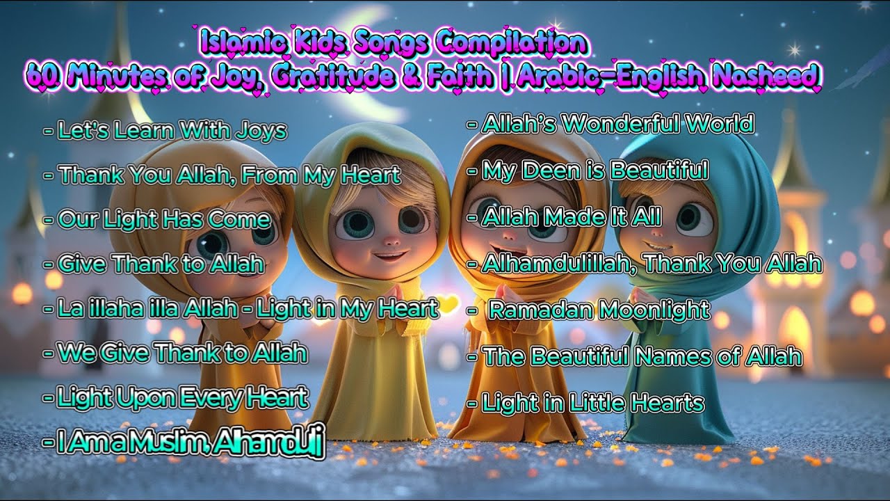 Islamic Kids Songs Compilation 🌟 | 60 Minutes of Joy, Gratitude & Faith | Arabic–English Nasheed