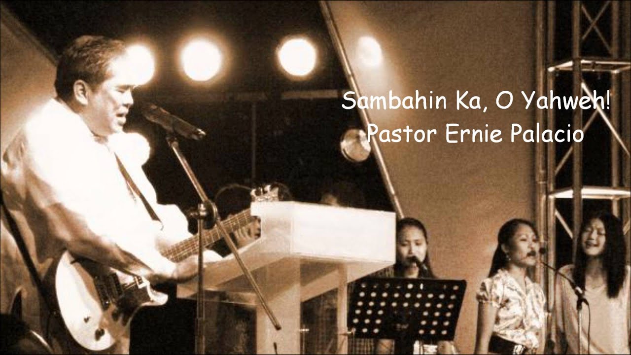 Ernie Palacio - Sambahin Ka O Yahweh!
