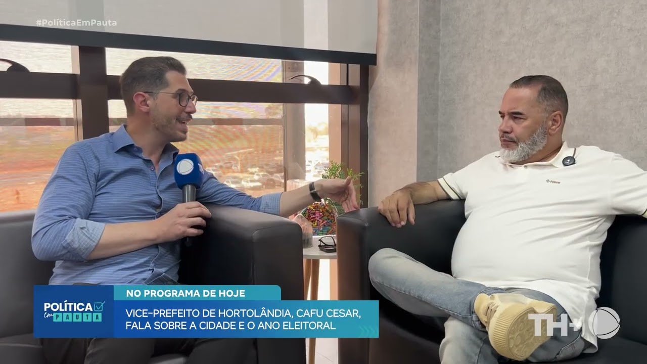 Pol&iacute;tica em Pauta com Cafu Cesar, vice-prefeito de Hortol&acirc;ndia | TH+ Record