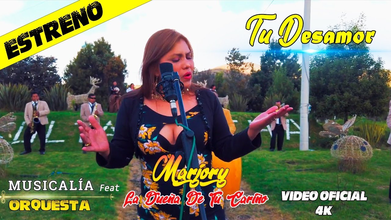 TU DESAMOR MUSICALÍA ORQUESTA FEAT MARJORY LA DUEÑA DE TU CARIÑO