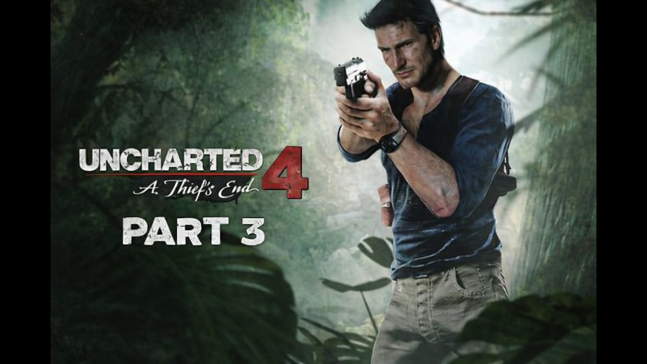 UNCHARTED 4: A THIEF'S END Pt. 3