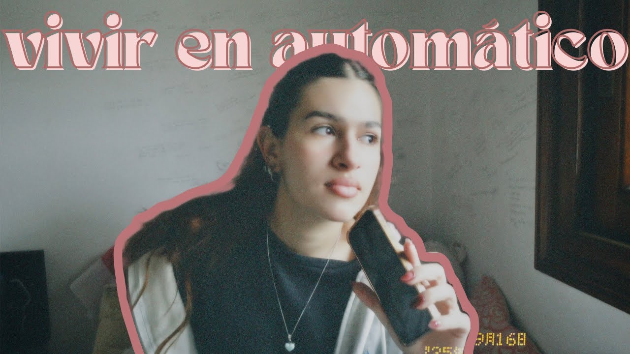 15 HÁBITOS PARA DEJAR DE VIVIR EN AUTOMÁTICO