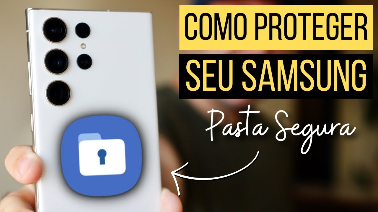 COMO PROTEGER SEU SAMSUNG: Aprenda a usar a PASTA SEGURA da Samsung!