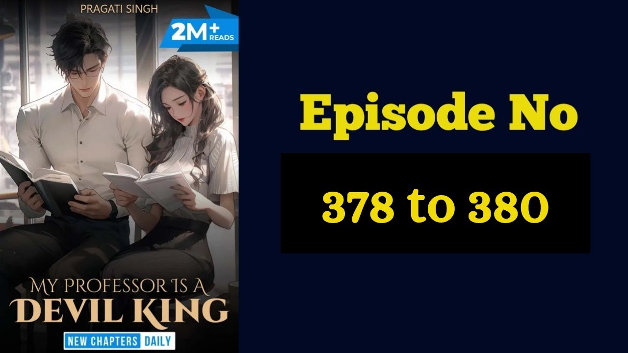 My professor is a devil king || Ep:- 378 to 380 || Author:- Pragati singh || 