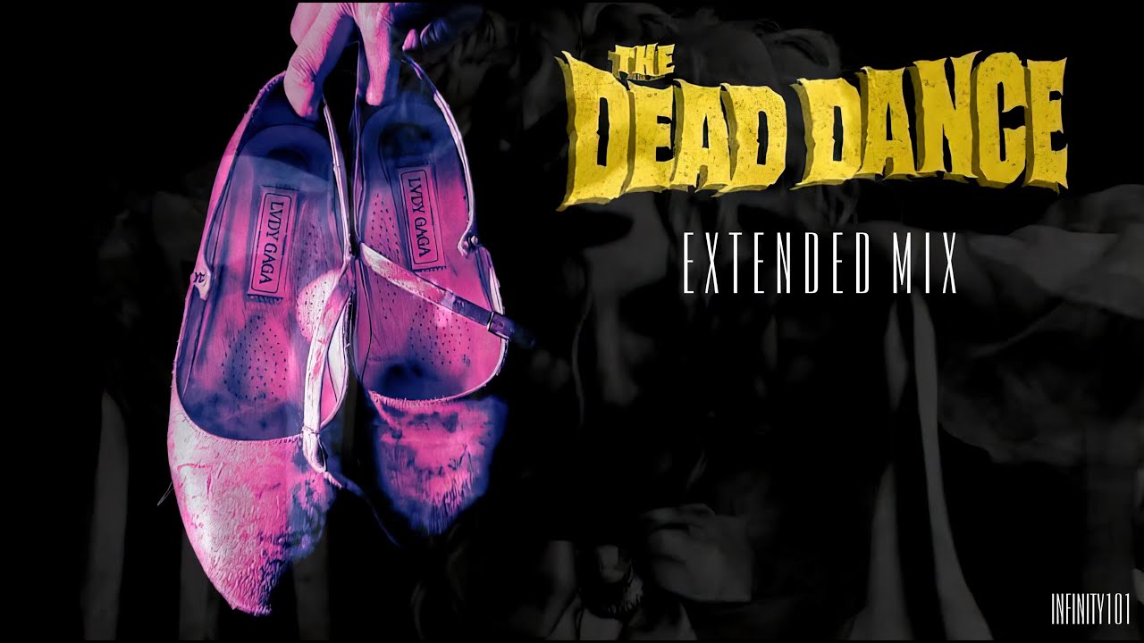 Lady Gaga - The Dead Dance (Infinity101 Extended Mix)