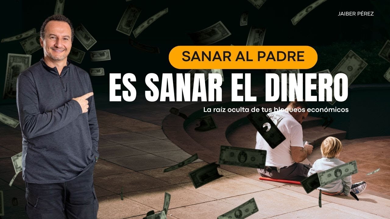 Sanar al padre es sanar el dinero | La raíz oculta de tus bloqueos económicos