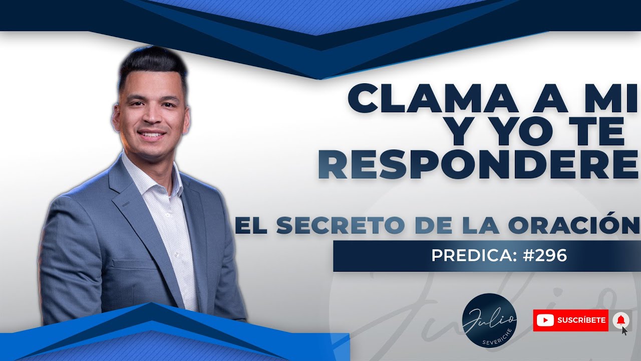 🔵CLAMA A MI Y YO TE RESPONDERE😲El SECRETO de LA ORACIÓN🙏EFICAZ🙌-Pastor Julio Severiche ►295