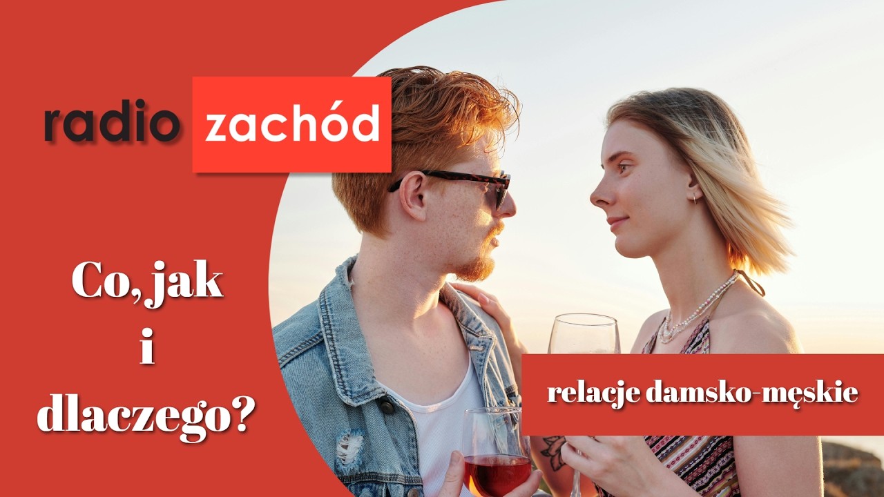 Co, jak i dlaczego: relacje damsko-męskie