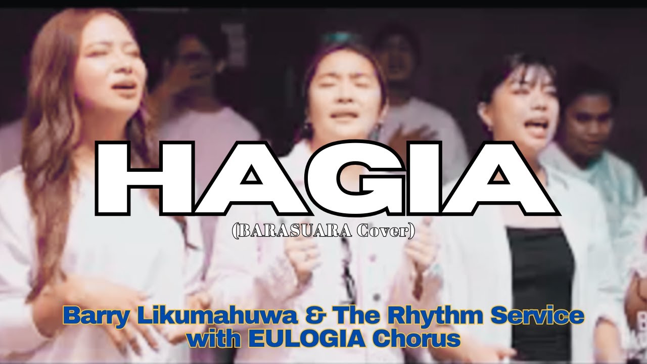 HAGIA (Barasuara Cover) - Barry Likumahuwa & The Rhythm Service with EULOGIA Chorus.
