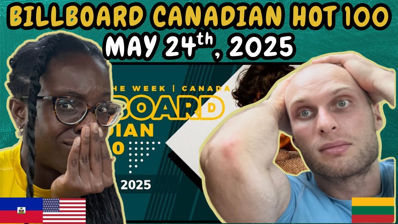 REACTION TO Billboard Canadian Hot 100 Singles (May 24th, 2025) | FIRST TIME WATCHING