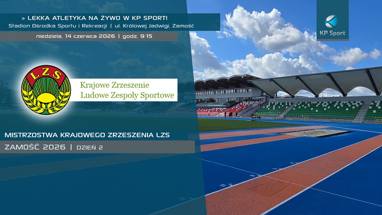 Mistrzostwa Krajowego Zrzeszenia LZS w lekkoatletyce - Zamość / 🔴LIVE / Dzień 2 [14.06.2026]