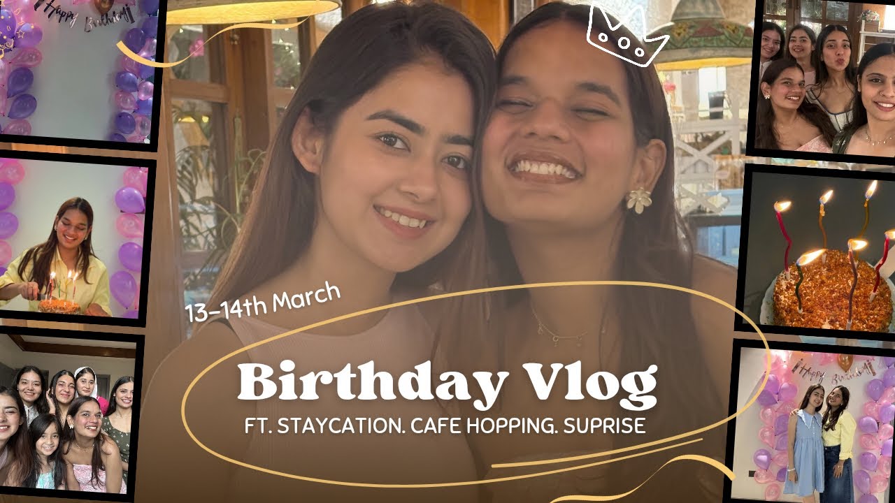 Somya’s Birthday Vlog 💕| A Day In My Life 🦢