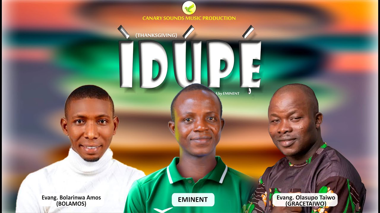 IDUPE (Thanksgiving) Eminent x Bolarinwa Amos (Bolamos) x Olasupo Taiwo (Gracetaiwo) Lyric Video