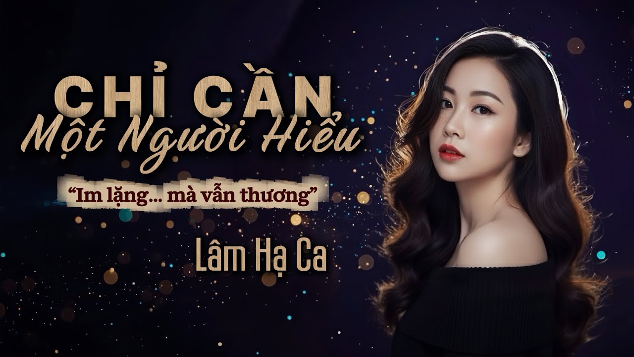 CHỈ CẦN MỘT NGƯỜI HIỂU | Acoustic Ballad Buồn | Spoken Word | Lâm Hạ Ca 