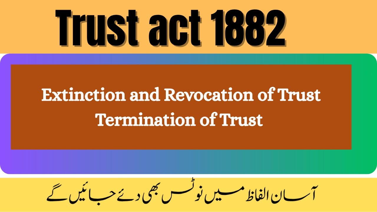 Extinction and Revocation of Trust Termination of Trust | Trust act 1882 | in urdu