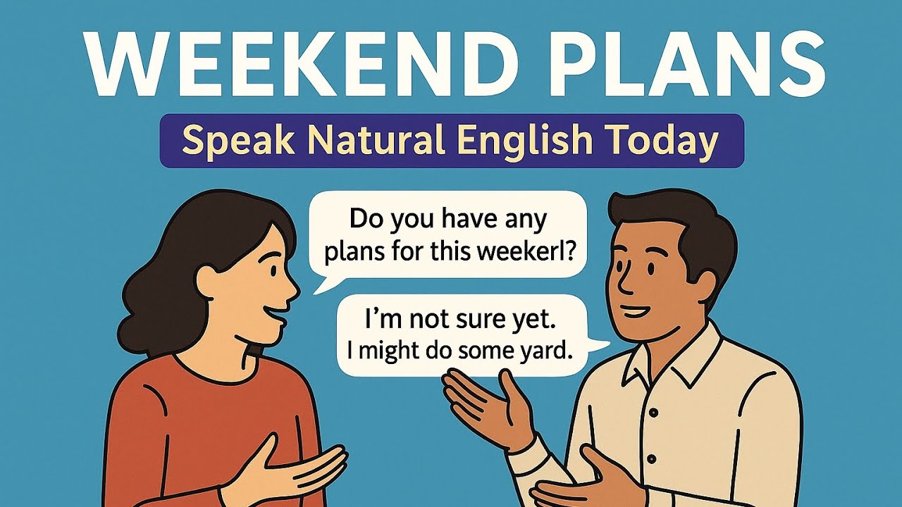 Weekend Plans | Real English Conversation Practice &ndash; Listen & Speak Fluently