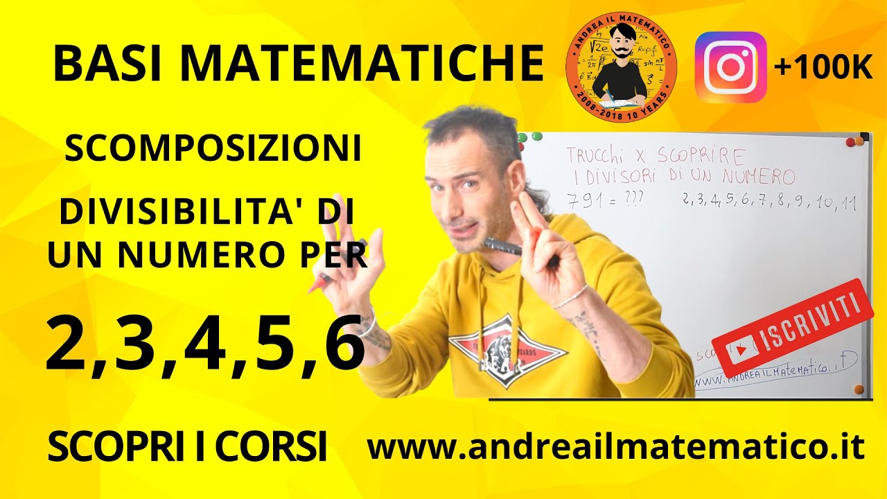 DIVISIBILITÀ DI UN NUMERO PER 2,3,4,5,6 - SCOMPOSIZIONI - BASI MATEMATICHE