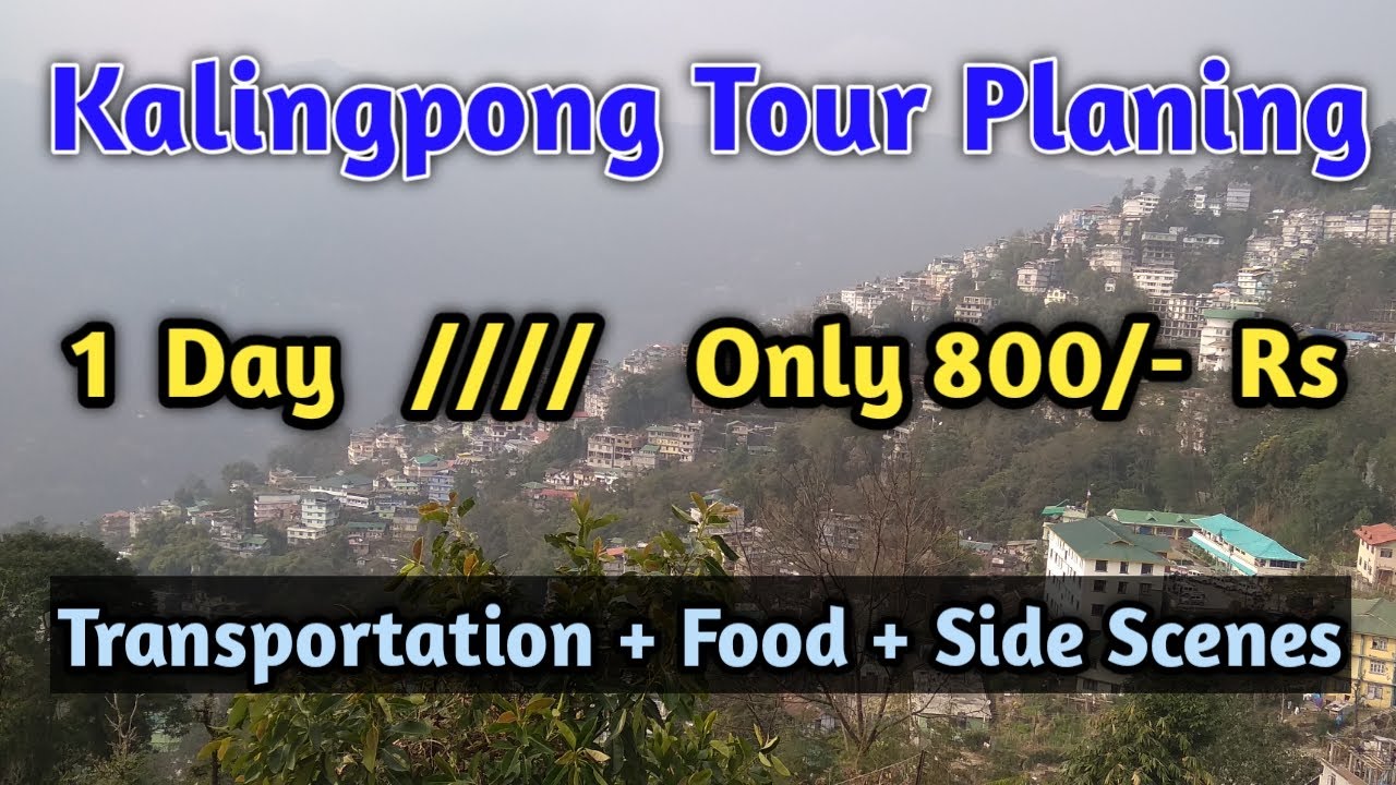 Kalingpong tour planing. Cheapest tour program at kalingpong.