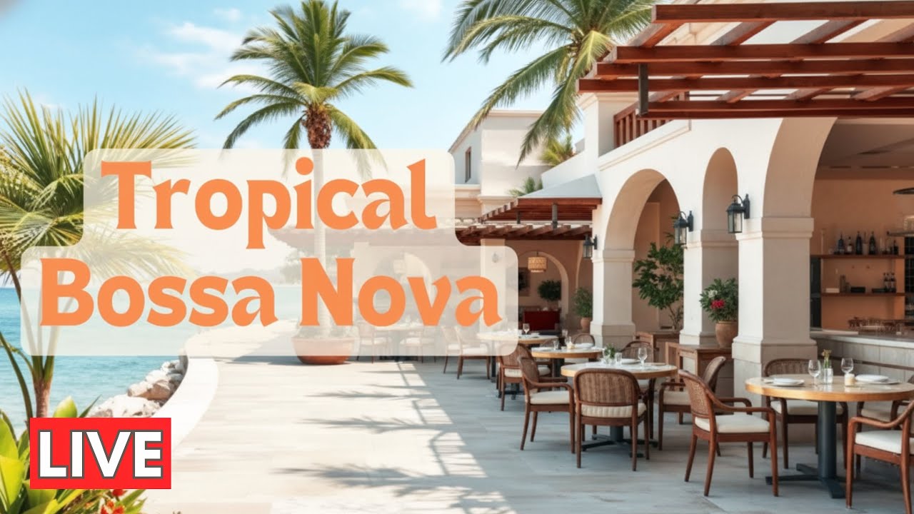Tropical Bossa Nova 🌴 | Seaside Beach Café Jazz for a Soothing Atmosphere