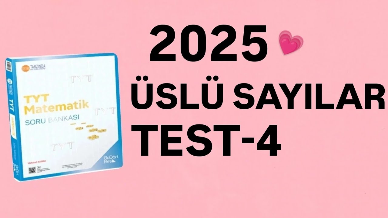 2025 | 345 TYT MATEMATİK SORU BANKASI ÇÖZÜMLERİ | ÜSLÜ SAYILAR | TEST-4
