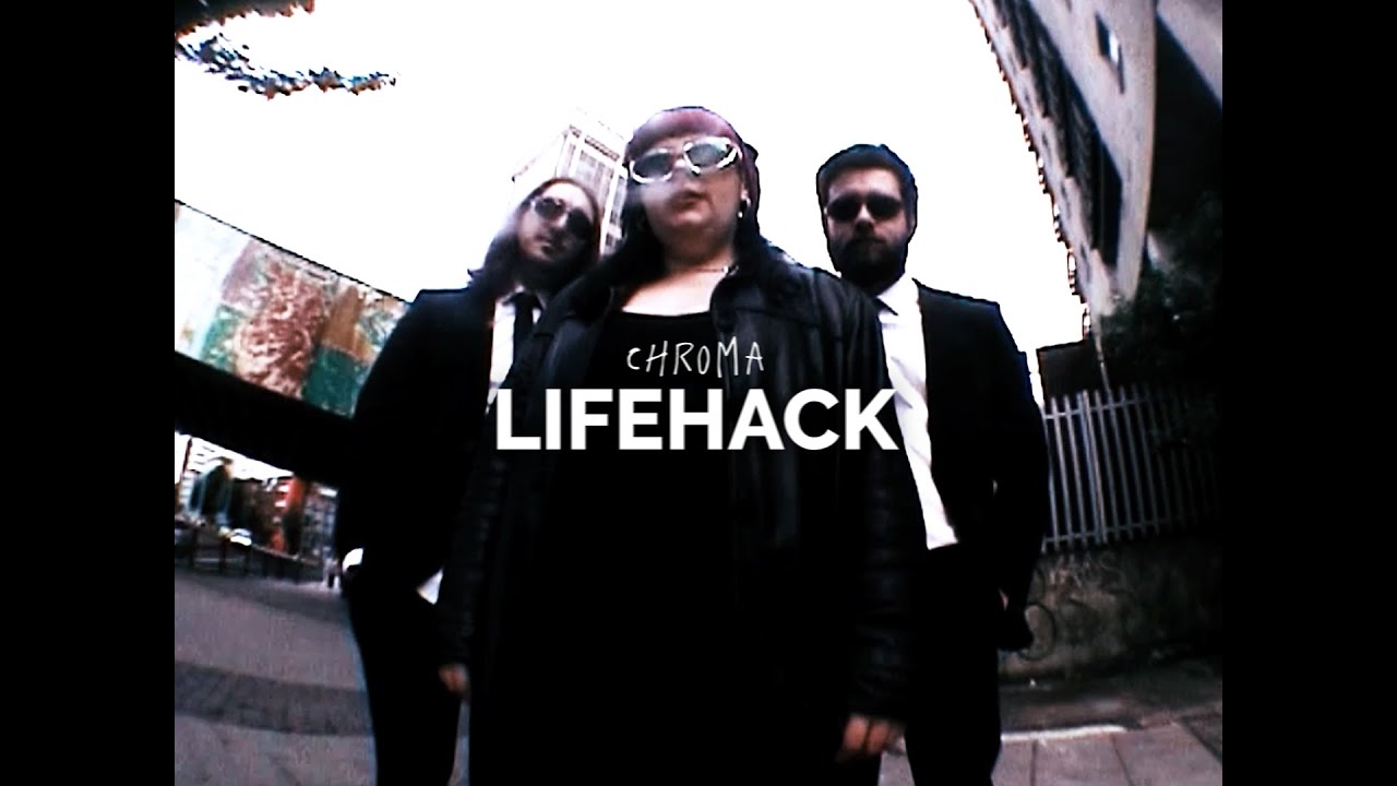 CHROMA - Lifehack (Official Music Video)