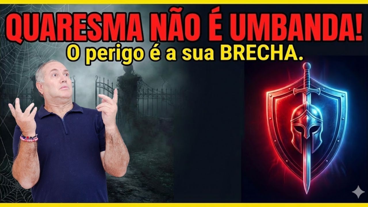 QUARESMA NÃO É DA UMBANDA! O PERIGO SÃO AS SUAS BRECHAS